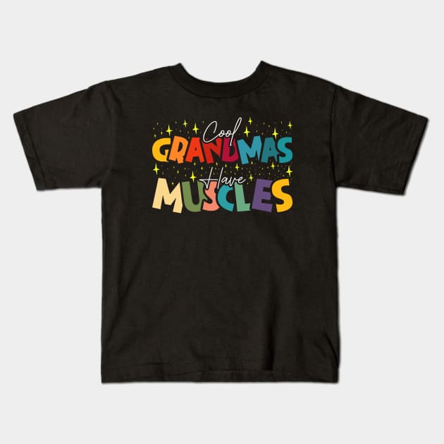 Cool Grandmas Have Muscles - Funny Strong Grandma Mother's Day Kids T-Shirt by BenTee